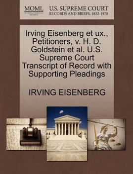 Irving Eisenberg et ux., Petitioners, v. H. D. Goldstein et al. U.S. Supreme Court Transcript of Record with Supporting Pleadings