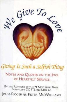 Hardcover We Give to Love: Giving is Such a Selfish Thing Book