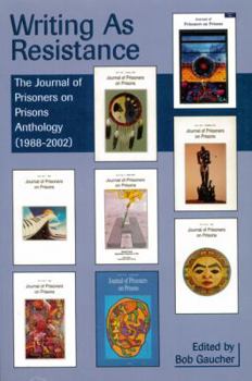 Paperback Writing as Resistance: The Journal of Prisoners on Prisons Anthology (1988-2002) Book