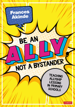 Paperback Be an Ally, Not a Bystander: Allyship Lessons for 7-12 Year Olds Book