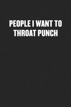 Paperback People I Want to Throat Punch: Black Blank Lined Sarcastic Coworker Journal - Funny Gift Friend Notebook Book