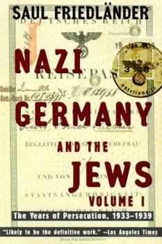 Nazi Germany and the Jews - Volume I - The Years of Persecution, 1933-1939 - Book #1 of the Nazi Germany and the Jews