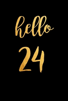 Paperback Hello 24: 24th Birthday gift - Lined Notebook / Journal Gift, 120 Pages, 6x9, Soft Cover, Matte Finish Book