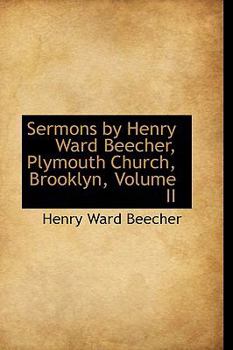 Paperback Sermons by Henry Ward Beecher, Plymouth Church, Brooklyn, Volume II Book
