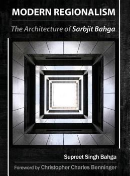 Hardcover Modern Regionalism: The Architecture of Sarbjit Bahga Book