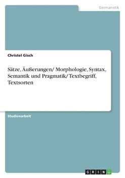 Paperback Sätze, Äußerungen/ Morphologie, Syntax, Semantik und Pragmatik/ Textbegriff, Textsorten [German] Book