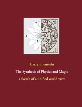 Paperback The Synthesis of Physics and Magic: a sketch of a unified world view Book