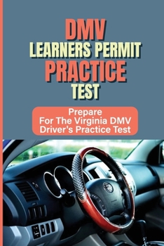 Paperback DMV Learners Permit Practice Test: Prepare For The Virginia DMV Driver's Practice Test: Drivers Test Virginia Dmv Book