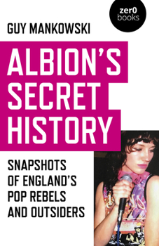Paperback Albion's Secret History: Snapshots of England's Pop Rebels and Outsiders Book