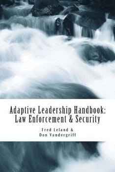 Paperback Adaptive Leadership Handbook - Law Enforcement & Security: Innovative Ways to Teach and Develop Your People Book