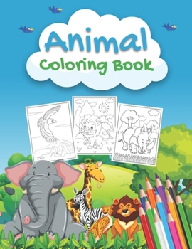 Paperback Animal Coloring Book: An Animals Coloring Book for Kids Aged 2-4 4-8, Preschoolers and Toddlers with 40+ Beautiful Coloring Pages Book