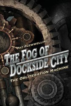 Paperback The Fog of Dockside City: The Obliteration Machine Book