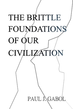 Paperback The Brittle Foundations of our Civilization Book