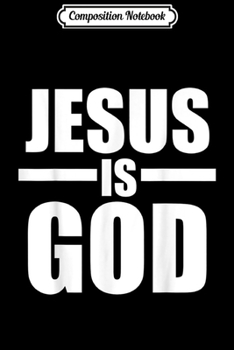 Paperback Composition Notebook: Jesus Is God Journal/Notebook Blank Lined Ruled 6x9 100 Pages Book