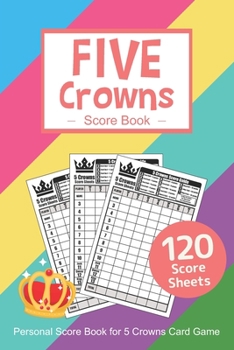 Paperback Five Crowns Score Book: Personal Score Sheets Five Crowns Score Pad Card Game v15 Book