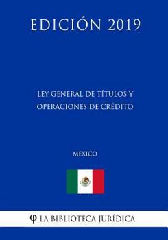 Paperback Ley General de T?tulos Y Operaciones de Cr?dito (M?xico) (Edici?n 2019) [Spanish] Book
