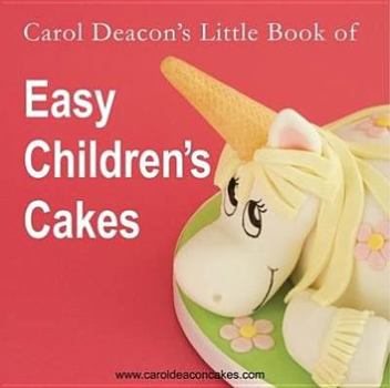 Paperback Carol Deacon's Little Book of Easy Children's Cakes Book