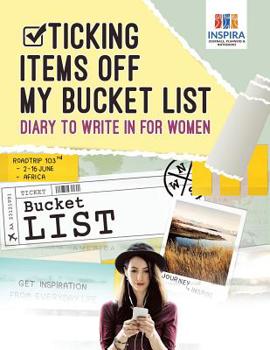 Paperback Ticking Items Off My Bucket List Diary to Write In for Women Book