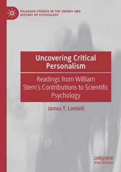 Paperback Uncovering Critical Personalism: Readings from William Stern's Contributions to Scientific Psychology Book