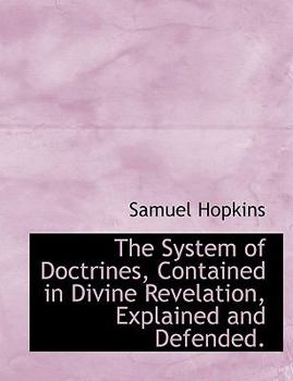 Hardcover The System of Doctrines, Contained in Divine Revelation, Explained and Defended. Book