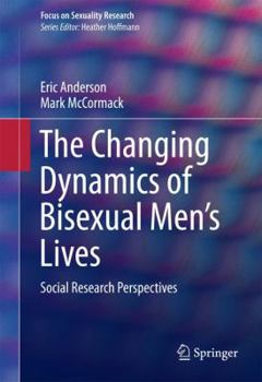 Hardcover The Changing Dynamics of Bisexual Men's Lives: Social Research Perspectives Book