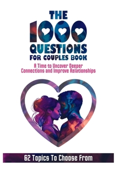Paperback The 1000 Questions for Couples Book: Deep Questions for Couples To Reconnect and Improve Relationship. Questions for Married Couples or to Ask your Sp Book
