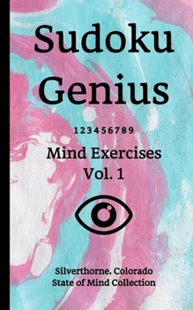 Paperback Sudoku Genius Mind Exercises Volume 1: Silverthorne, Colorado State of Mind Collection Book