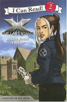 X-Men: The Last Stand: Rogue Finds a Home (I Can Read Book 2) - Book  of the I Can Read ~ Level 2