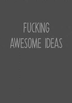 Paperback Fucking Awesome Ideas: Task Organizer Notebook With Lined Journal Book