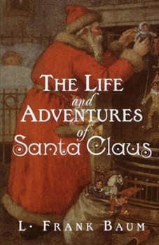The Life and Adventures of Santa Claus Illustrated