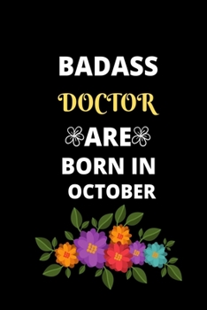 BADASS DOCTOR ARE BORN IN OCTOBER: Gift for doctor birthday or friends close one.Cool Birthday Present journal notebook for doctor's office funny sarcastic humor gift for medical students