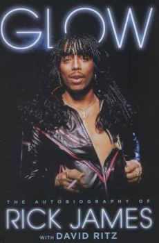 Hardcover Glow: The Autobiography of Rick James Book