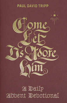Hardcover Come, Let Us Adore Him: A Daily Advent Devotional Book