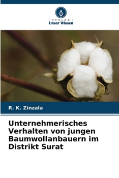 Paperback Unternehmerisches Verhalten von jungen Baumwollanbauern im Distrikt Surat [German] Book