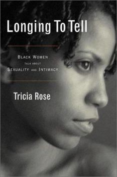 Hardcover Longing to Tell: Black Women Talk about Sexuality and Intimacy Book