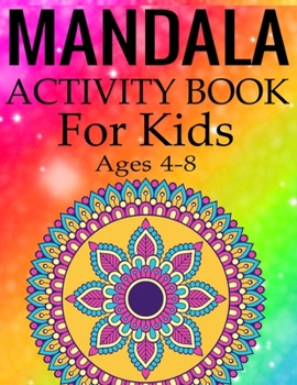 Paperback Mandala Activity Book for Kids Ages 4-8: Mandala Coloring Activity Book for Kids Ages 4-8 Book