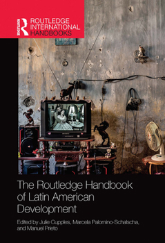 The Routledge Handbook of Latin American Development - Book  of the Routledge International Handbooks
