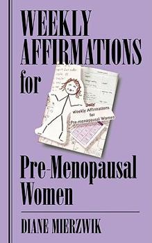 Paperback Weekly Affirmations for Pre-Menopausal Women Book