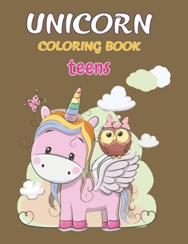Unicorn Coloring Book Teens: Unicorn Coloring Book for Kids and Holiday Activity Books for Kids (Unicorn Books for Kids)