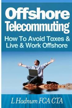Paperback Offshore Telecommuting: How To Avoid Taxes and Live and Work Offshore Book