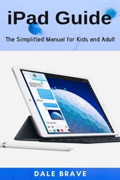 Paperback iPad Guide: The Simplified Manual for Kids and Adult Book