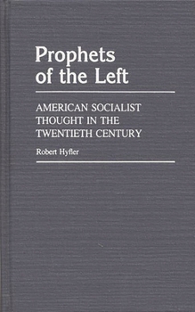 Hardcover Prophets of the Left: American Socialist Thought in the Twentieth Century Book
