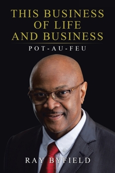 Paperback This Business of Life and Business: Pot-Au-Feu Book