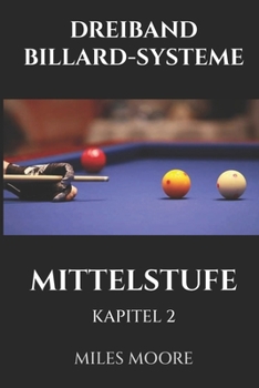 DREIBAND BILLARD-SYSTEME - MITTELSTUFE - KAPITEL 2: Machen Sie sich bereit, die Kontrolle zu übernehmen. (DIE ANFÄNGERSERIE)