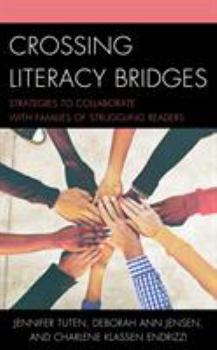 Paperback Crossing Literacy Bridges: Strategies to Collaborate with Families of Struggling Readers Book