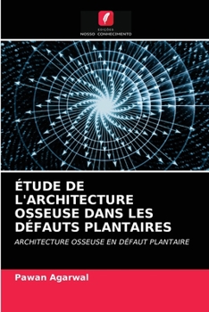 Paperback Étude de l'Architecture Osseuse Dans Les Défauts Plantaires [French] Book