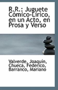 Paperback R.R.: Juguete Comico-Lirico, En Un Acto, En Prosa y Verso Book