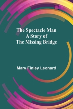 Paperback The Spectacle Man: A Story of the Missing Bridge Book