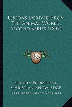 Paperback Lessons Derived From The Animal World, Second Series (1847) Book