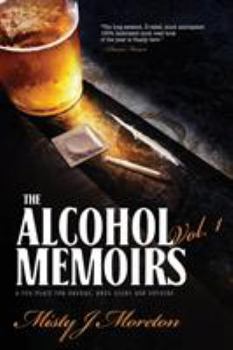 Paperback The Alcohol Memoirs: A Fun Place for Drunks, Drug Users and Voyeurs Book